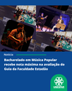 Bacharelado em Música Popular recebe nota máxima na avaliação do Guia da Faculdade Estadão.png