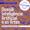 Dossiê Inteligência Artificial e as Artes.png