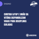 Curitiba II/FAP e União da Vitória disponibilizam vagas para disciplinas isoladas