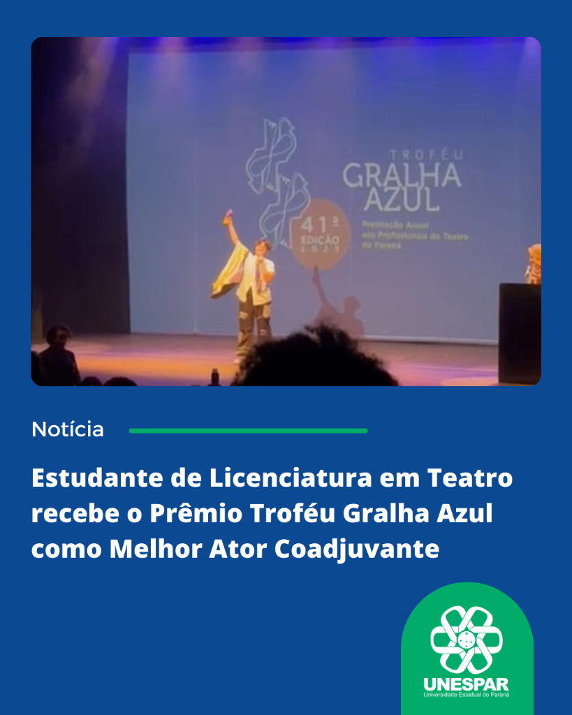 Estudante de Licenciatura em Teatro recebe o Prêmio Troféu Gralha Azul como Melhor Ator Coadjuvante (1).png