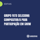 Grupo FATO seleciona compositor/a para participação em show