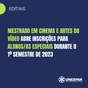 Mestrado em Cinema e Artes do Vídeo abre inscrições para alunosas especiais durante o 1º semestre de 2023.png
