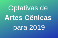 Optativas de Artes Cênicas para 2019.png
