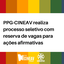 PPG-CINEAV realiza processo seletivo com reserva de vagas para ações afirmativas (1).png