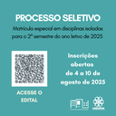 Processo seletivo para matricula especial em disciplinas isoladas para o 2º semestre do ano letivo de 2025 (1).png