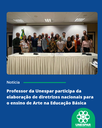 Professor da Unespar participa da elaboração de diretrizes nacionais para o ensino de Arte na Educação Básica (1).png