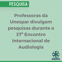 Professoras da Unespar divulgam pesquisas durante o 37º Encontro Internacional de Audiologia (2).png
