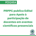 PRPPG publica Edital para Apoio à participação de docentes em eventos científicos presenciais