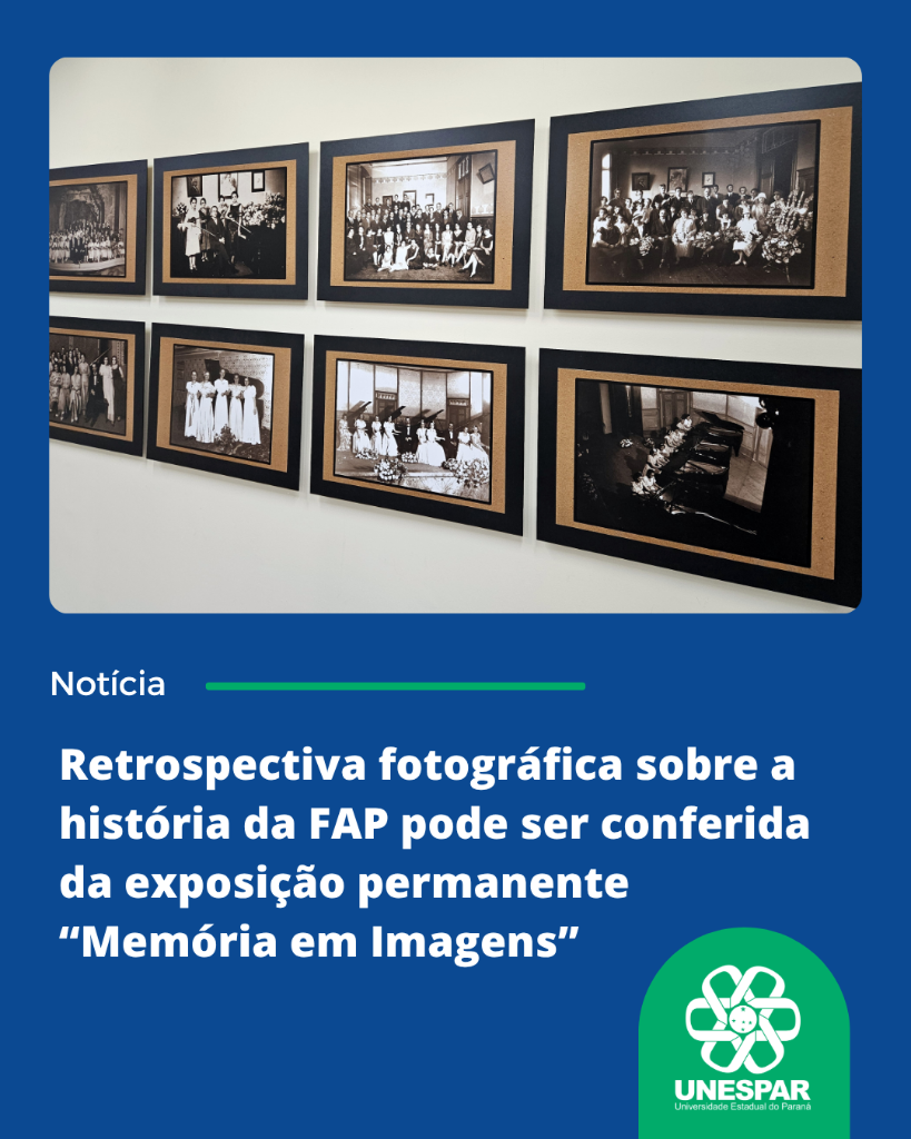 Retrospectiva fotográfica sobre a história da FAP pode ser conferida da exposição permanente “Memória em Imagens” (2).png
