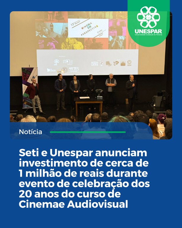 Seti e Unespar anunciam investimento de cerca de 1 milhão de reais durante evento de celebração dos 20 anos do curso de Cinema e AudiovisualSeti e Unespar anunciam investimento de cerca de 1 milhão de reais durante e.png