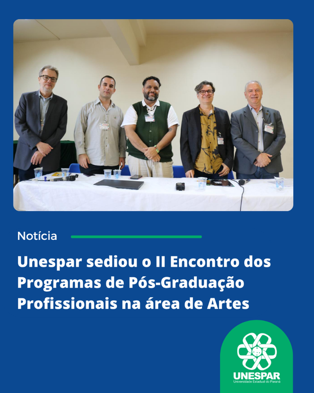 Unespar sediou o II Encontro dos Programas de Pós-Graduação Profissionais na área de Artes (1).png